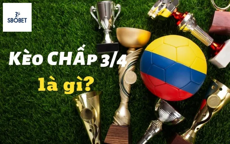 Kèo chấp 3/4