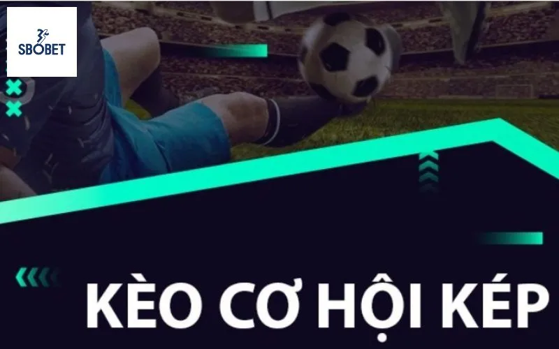 Kèo cơ hội kép