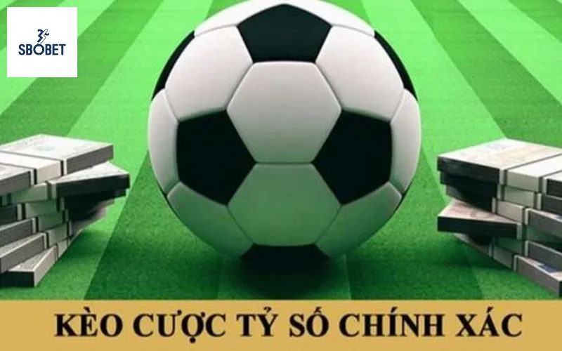 Kèo Tỷ Số Chính Xác: Chiến lược chơi kèo tỷ số chính xác
